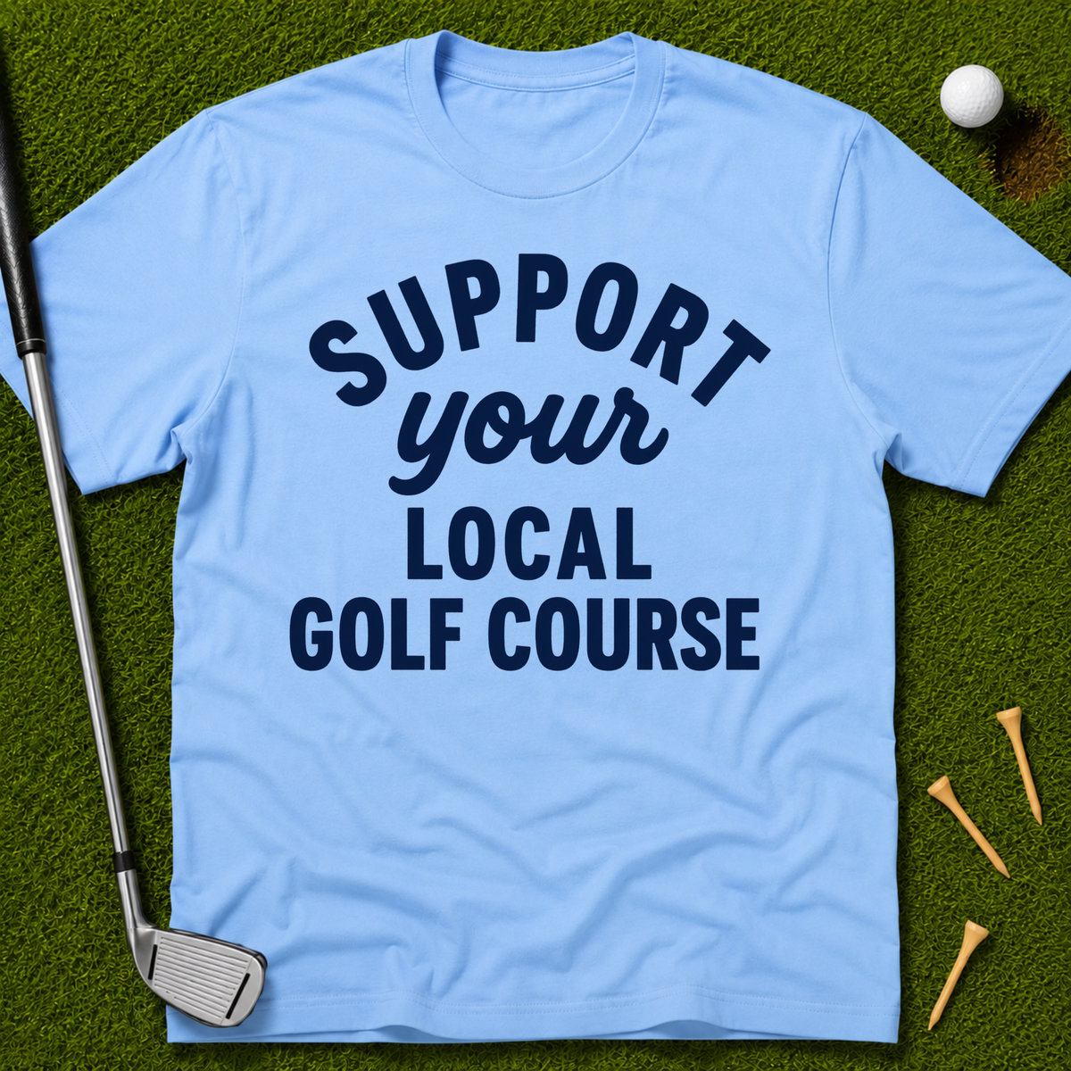 Support Your Local Golf Course T-Shirt
