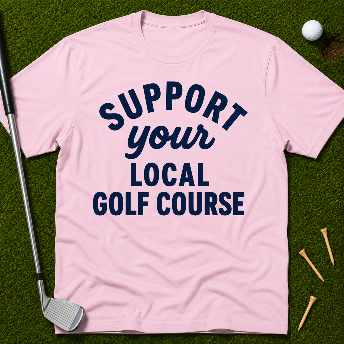 Support Your Local Golf Course T-Shirt