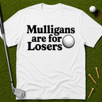 Mulligans Are For Losers T-Shirt