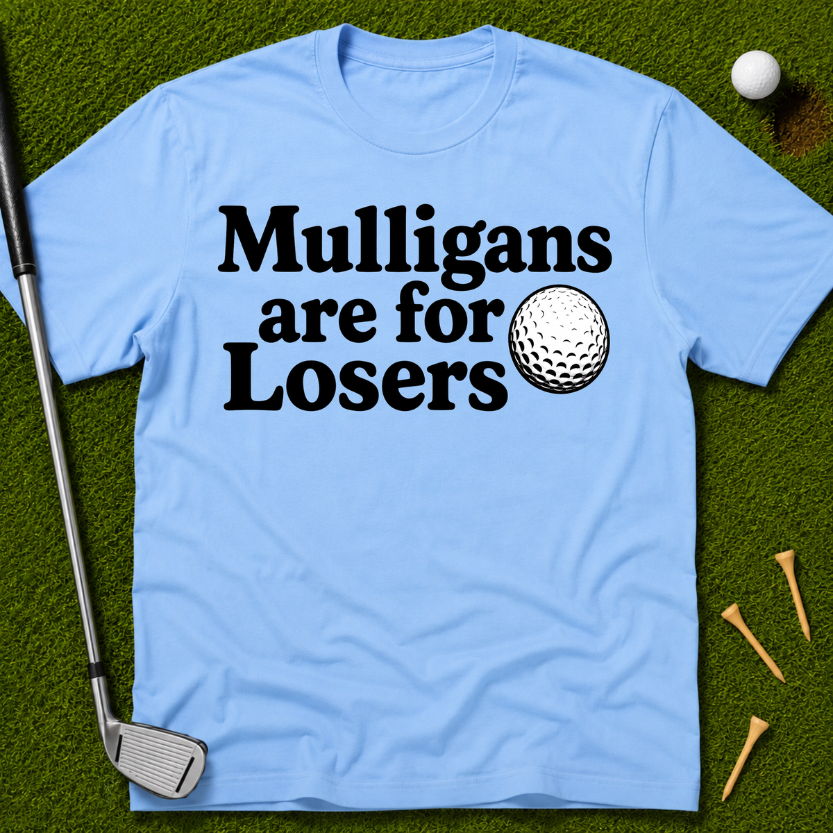 Mulligans Are For Losers T-Shirt