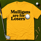 Mulligans Are For Losers T-Shirt