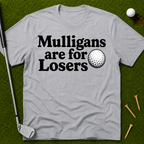 Mulligans Are For Losers T-Shirt