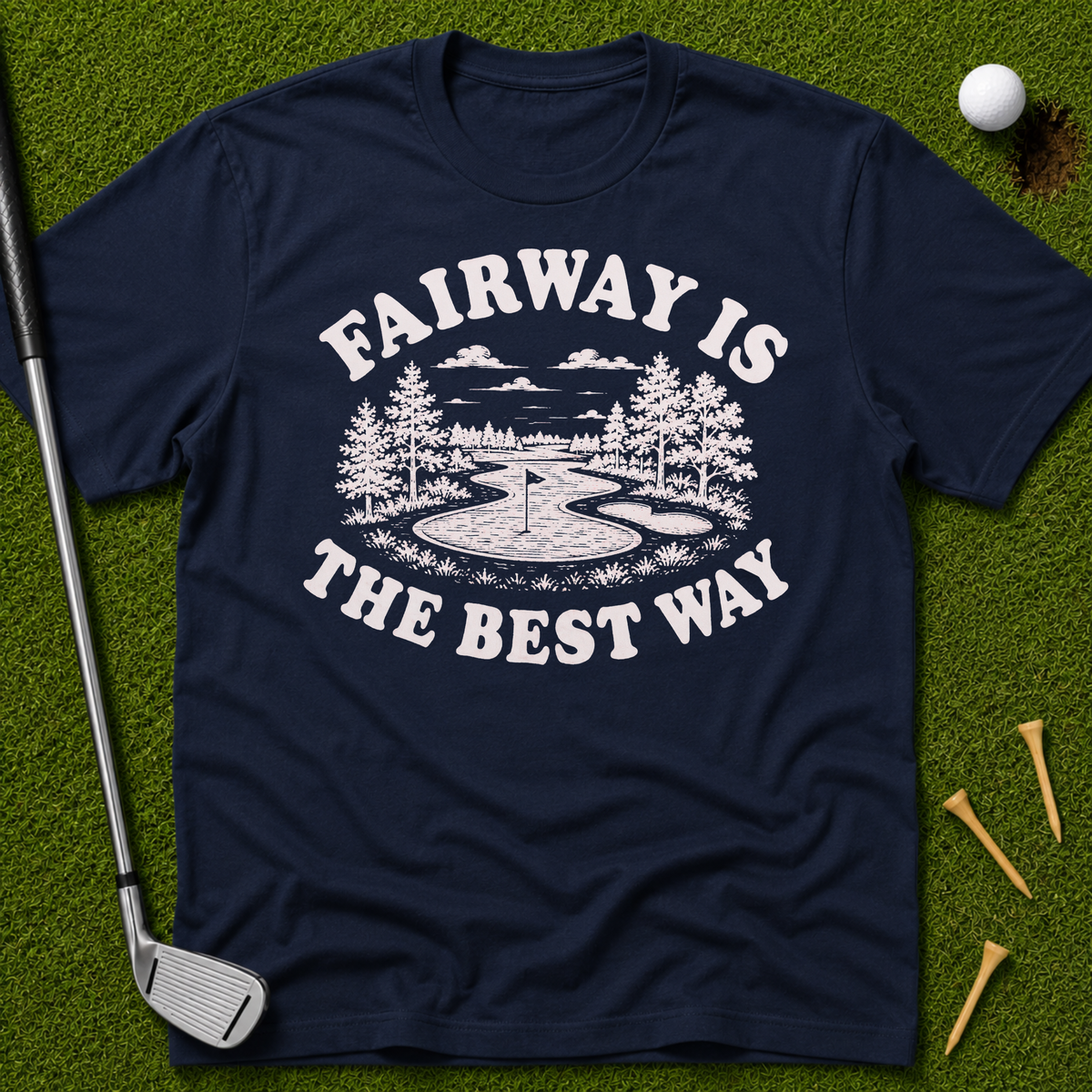 Fairway Is The Best Way T-Shirt