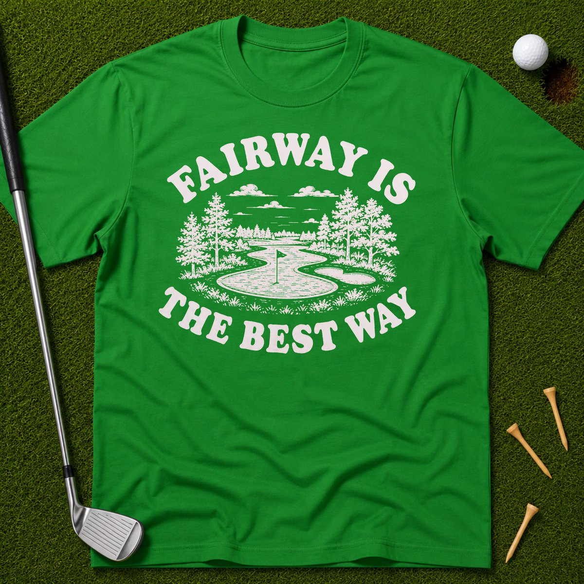 Fairway Is The Best Way T-Shirt