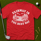 Fairway Is The Best Way T-Shirt
