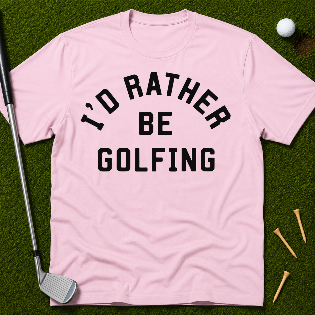 I'd Rather Be Golfing T-Shirt