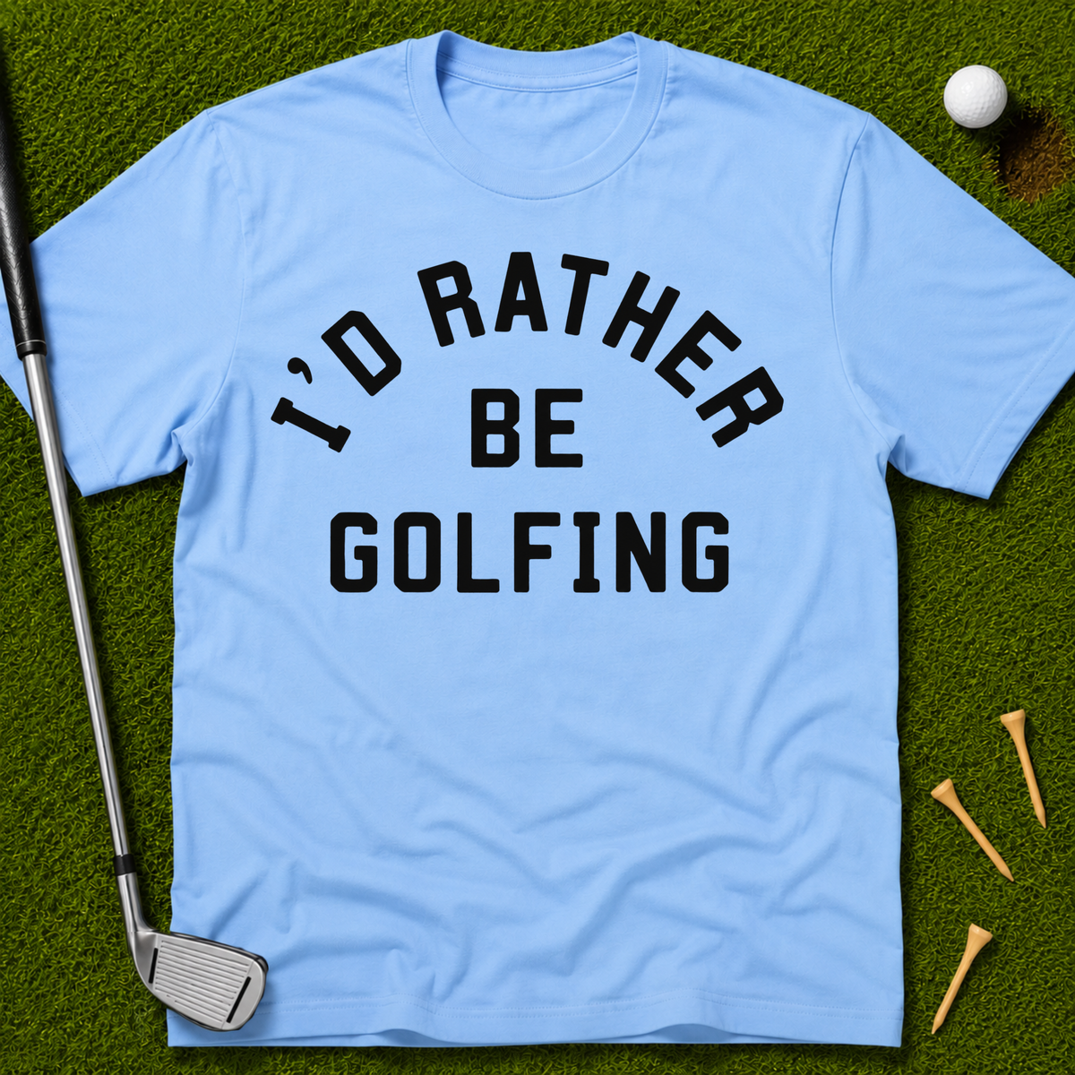 I'd Rather Be Golfing T-Shirt