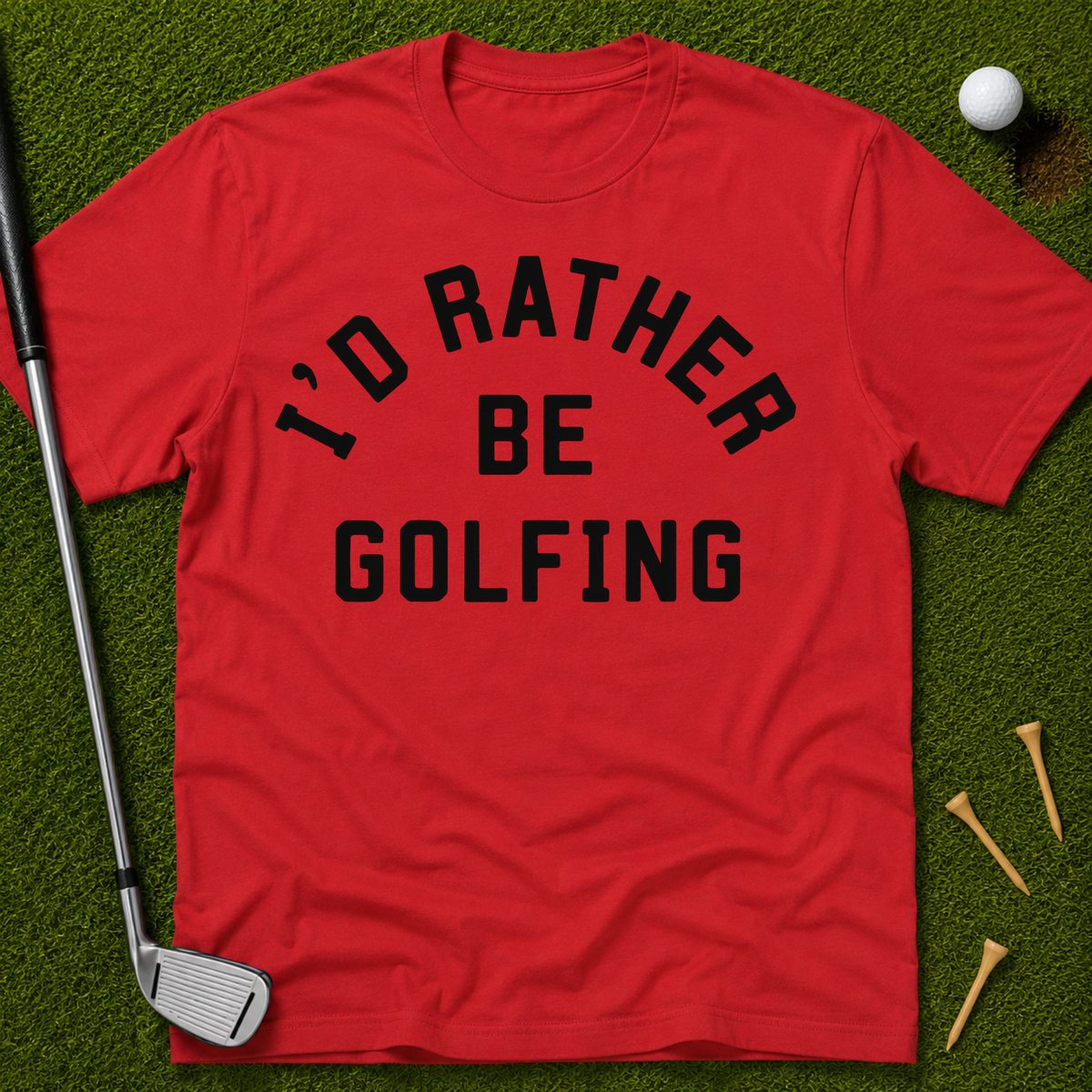I'd Rather Be Golfing T-Shirt